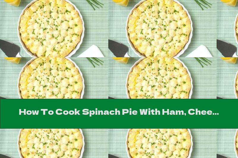 How To Cook Spinach Pie With Ham, Cheese And Mashed Potatoes - Recipe