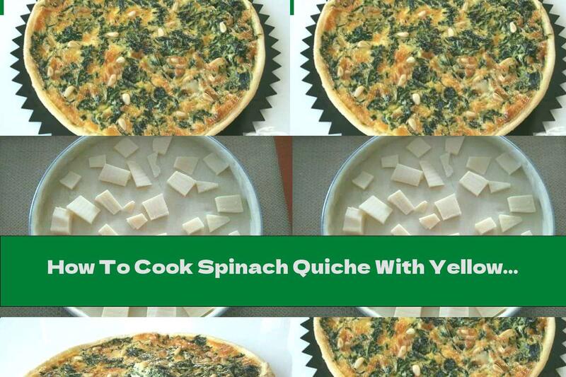 How To Cook Spinach Quiche With Yellow Cheese And Cream Topping - Recipe
