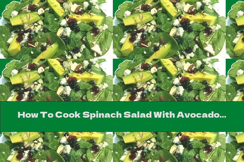How To Cook Spinach Salad With Avocado, Feta And Dried Blueberries - Recipe