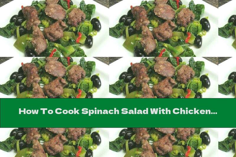 How To Cook Spinach Salad With Chicken Liver, Leek And Olives - Recipe