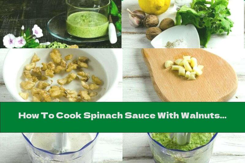How To Cook Spinach Sauce With Walnuts, Garlic And Lemon Juice - Recipe