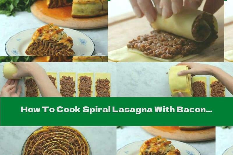 How To Cook Spiral Lasagna With Bacon And Bechamel Sauce - Recipe