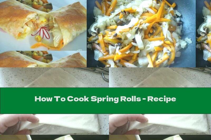How To Cook Spring Rolls - Recipe