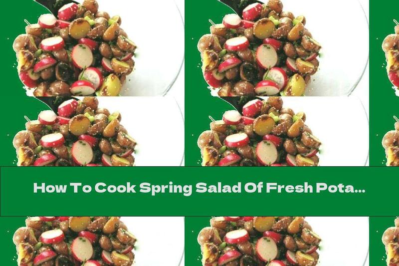 How To Cook Spring Salad Of Fresh Potatoes And Radishes With Walnuts, Mustard And Honey - Recipe