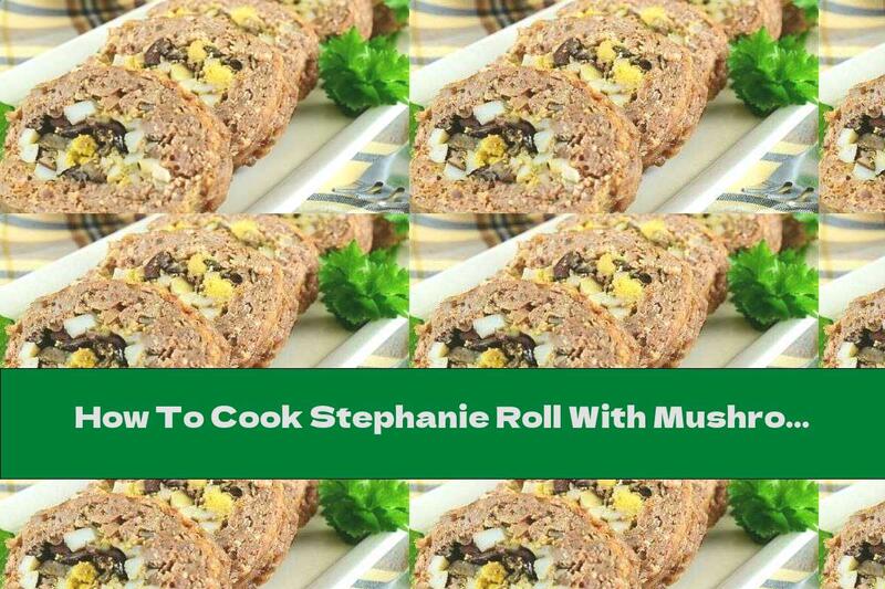 How To Cook Stephanie Roll With Mushrooms, Chopped Eggs, Onions And Olives - Recipe