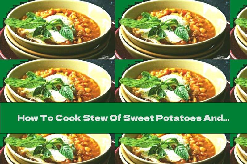 How To Cook Stew Of Sweet Potatoes And Red Lentils - Recipe