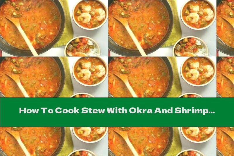 How To Cook Stew With Okra And Shrimp - Recipe