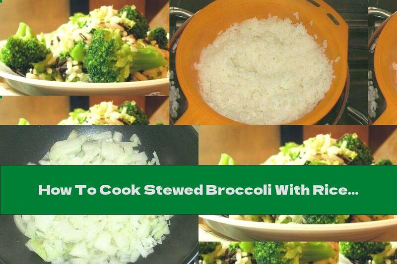 How To Cook Stewed Broccoli With Rice In Butter - Recipe