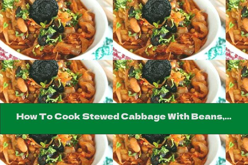 How To Cook Stewed Cabbage With Beans, Mushrooms And Prunes - Recipe
