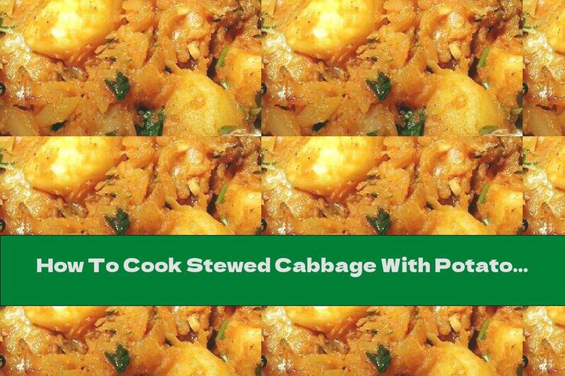 How To Cook Stewed Cabbage With Potatoes - Recipe