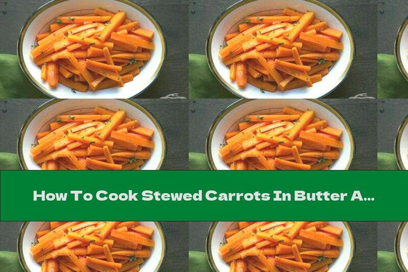 How To Cook Stewed Carrots In Butter And Maple Syrup - Recipe