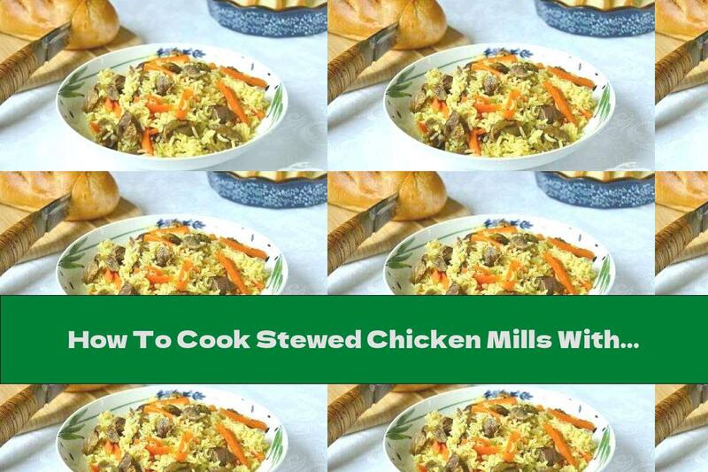 How To Cook Stewed Chicken Mills With Rice - Recipe