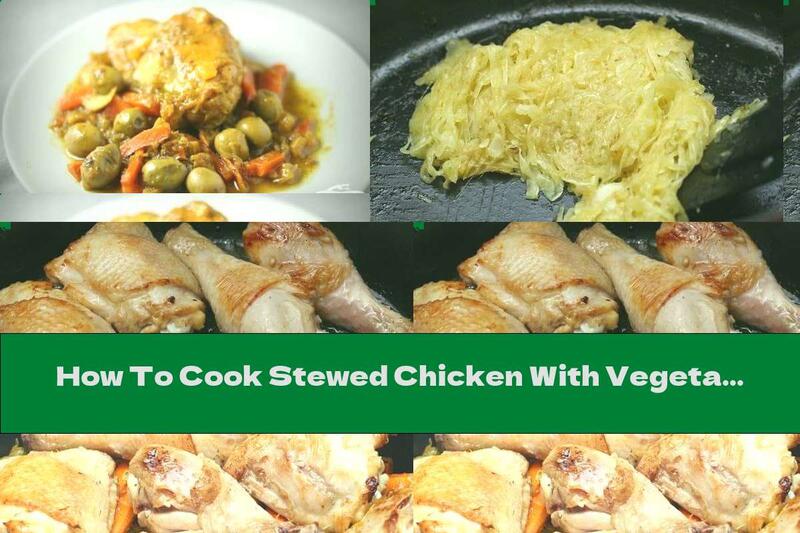 How To Cook Stewed Chicken With Vegetables, Wine And Olives - Recipe