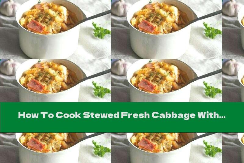 How To Cook Stewed Fresh Cabbage With Garlic, Dill And Bacon - Recipe