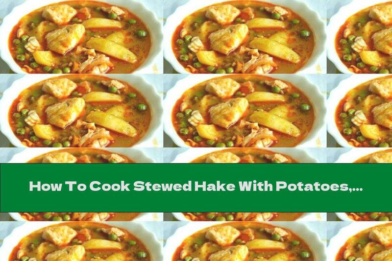 How To Cook Stewed Hake With Potatoes, Peas And White Wine - Recipe