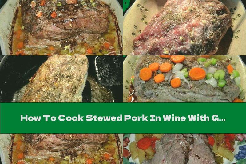 How To Cook Stewed Pork In Wine With Garlic, Carrots And Onions - Recipe
