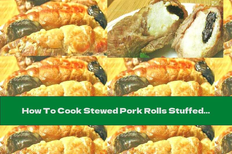 How To Cook Stewed Pork Rolls Stuffed With Rice And Prunes - Recipe