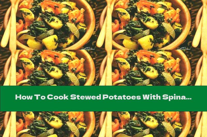 How To Cook Stewed Potatoes With Spinach, Tomatoes And Garlic - Recipe