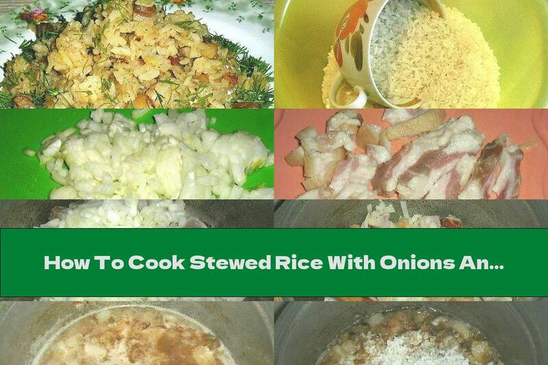 How To Cook Stewed Rice With Onions And Bacon - Recipe