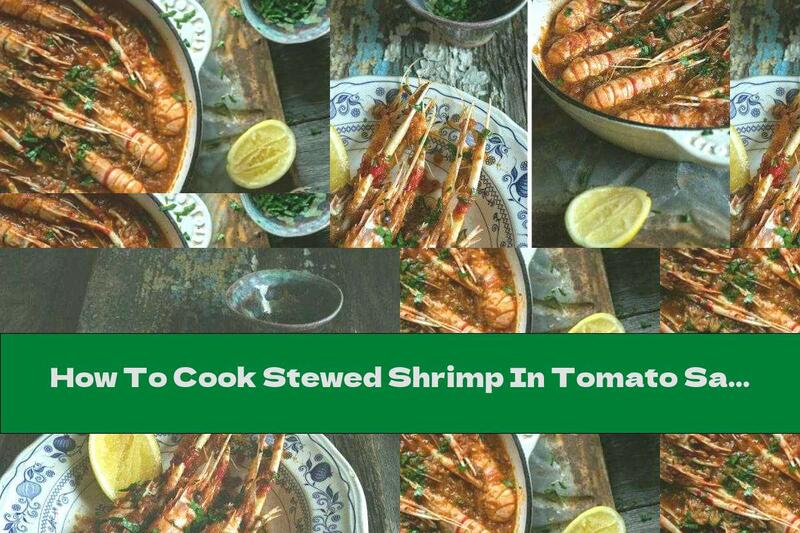 How To Cook Stewed Shrimp In Tomato Sauce With Onion, Garlic And Parsley - Recipe