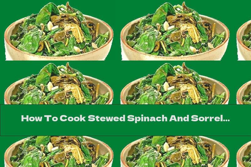 How To Cook Stewed Spinach And Sorrel In Garlic Oil - Recipe