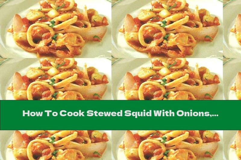How To Cook Stewed Squid With Onions, Leeks And Tomatoes In White Wine - Recipe