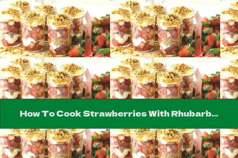 How To Cook Strawberries With Rhubarb And Granola - Recipe