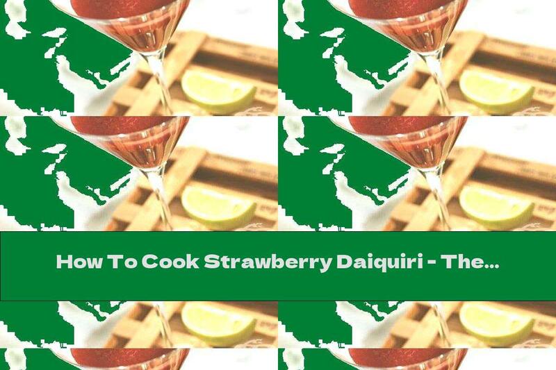 How To Cook Strawberry Daiquiri - The Taste Of Summer - Recipe
