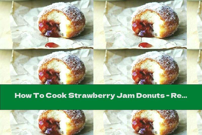 How To Cook Strawberry Jam Donuts - Recipe