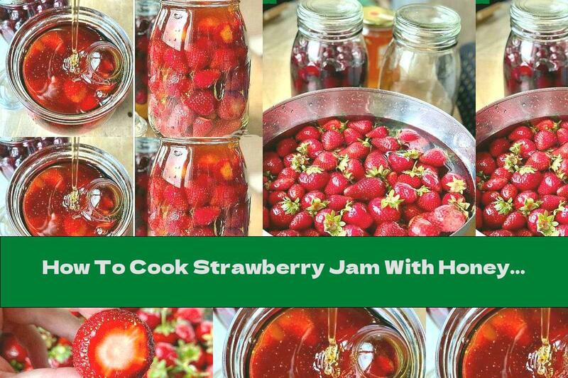 How To Cook Strawberry Jam With Honey (without Cooking) - Recipe
