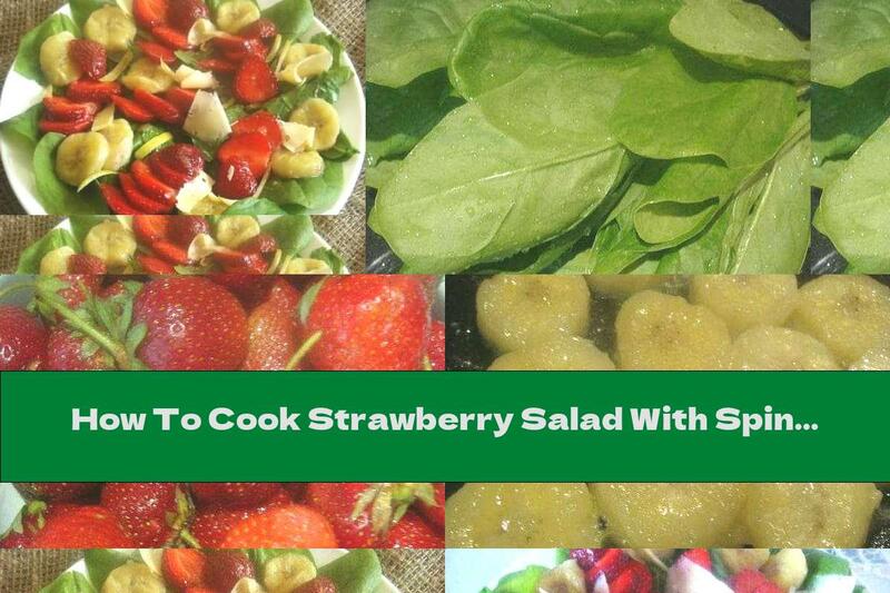How To Cook Strawberry Salad With Spinach, Fried Banana And Honey Sauce - Recipe