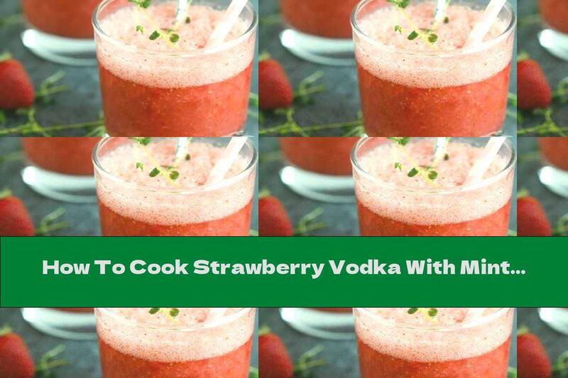 How To Cook Strawberry Vodka With Mint And Lime - Recipe