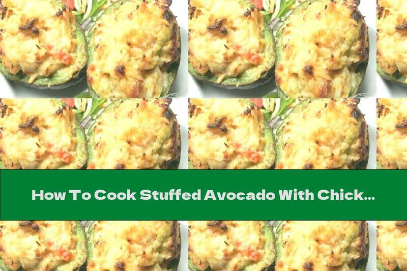 How To Cook Stuffed Avocado With Chicken Breast And Cream Cheese - Recipe