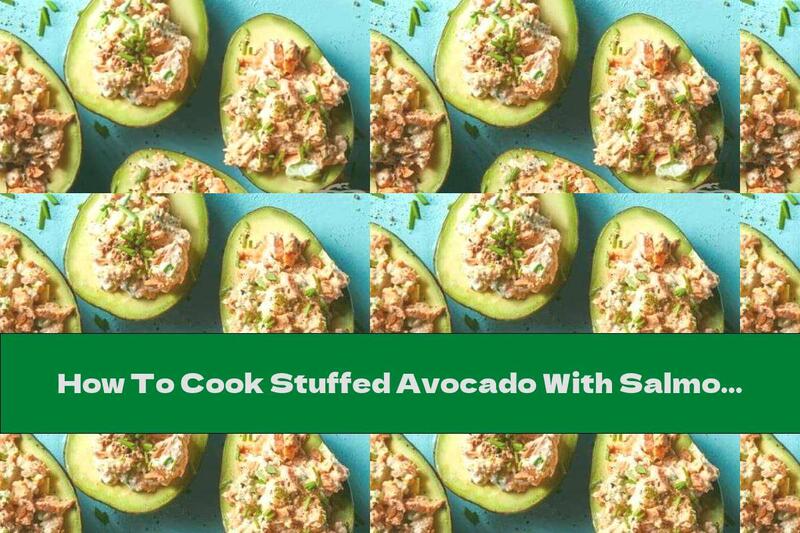 How To Cook Stuffed Avocado With Salmon - Recipe