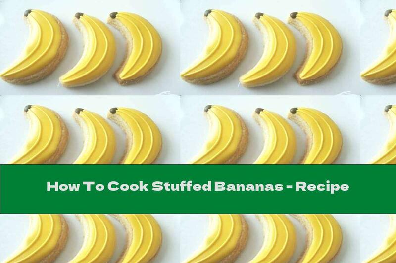 How To Cook Stuffed Bananas - Recipe