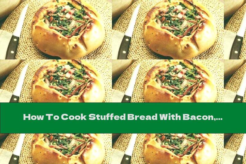 How To Cook Stuffed Bread With Bacon, Eggs, Spinach And Cheese - Recipe