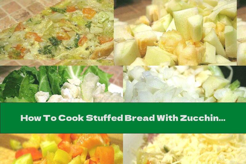 How To Cook Stuffed Bread With Zucchini And Chicken - Recipe