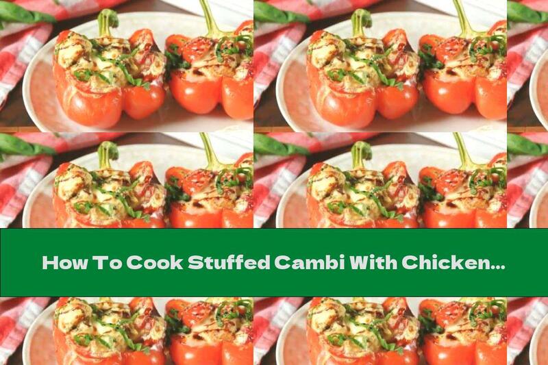 How To Cook Stuffed Cambi With Chicken Fillet And Mozzarella - Recipe