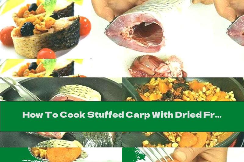 How To Cook Stuffed Carp With Dried Fruits And Nuts - Recipe