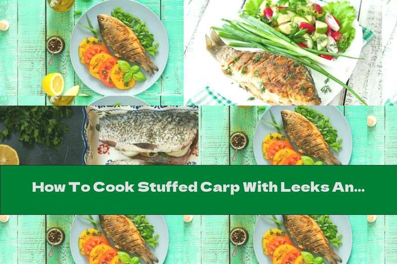 How To Cook Stuffed Carp With Leeks And Mushrooms - Recipe