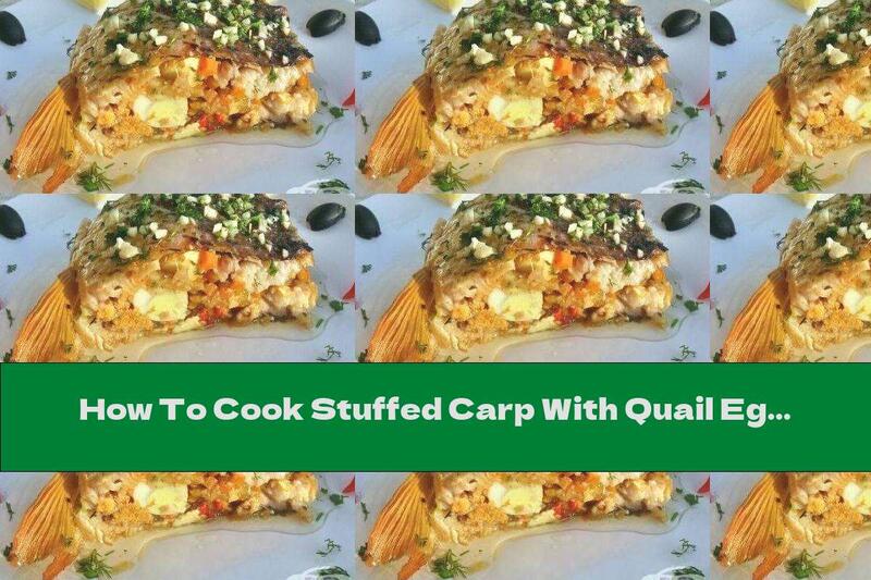 How To Cook Stuffed Carp With Quail Eggs - Recipe
