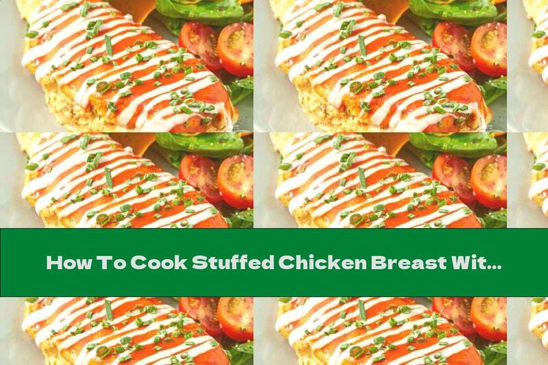 How To Cook Stuffed Chicken Breast With Cheese And Buffalo Sauce - Recipe