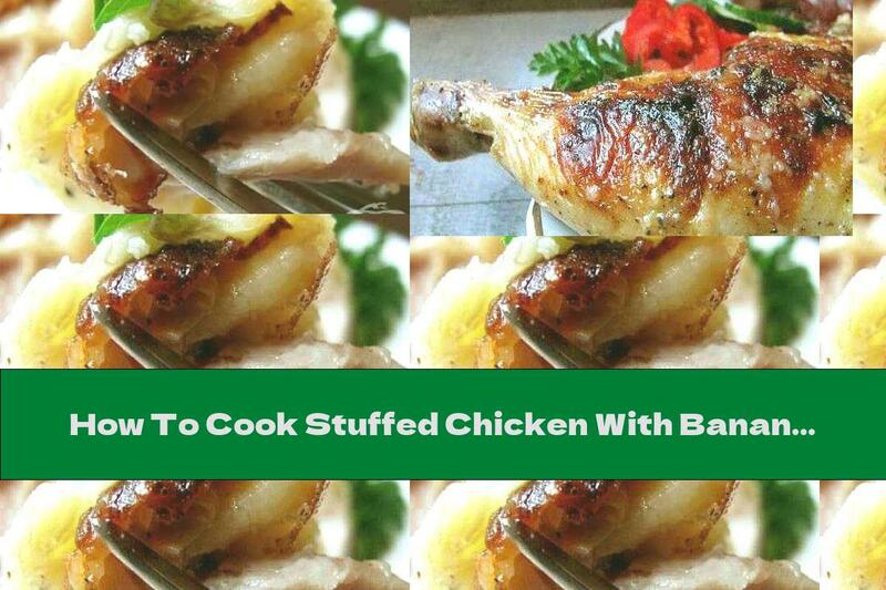 How To Cook Stuffed Chicken With Bananas And Mozzarella - Recipe