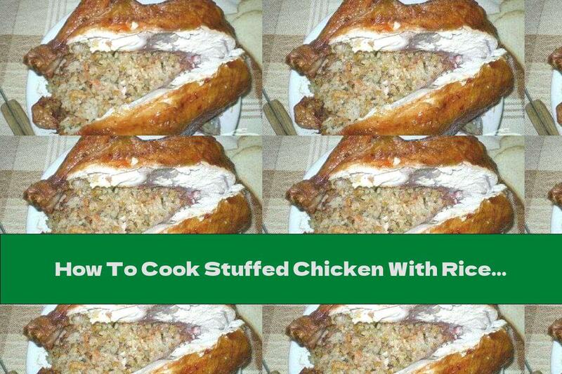How To Cook Stuffed Chicken With Rice - Recipe