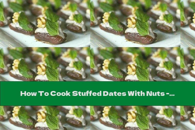 How To Cook Stuffed Dates With Nuts - Recipe