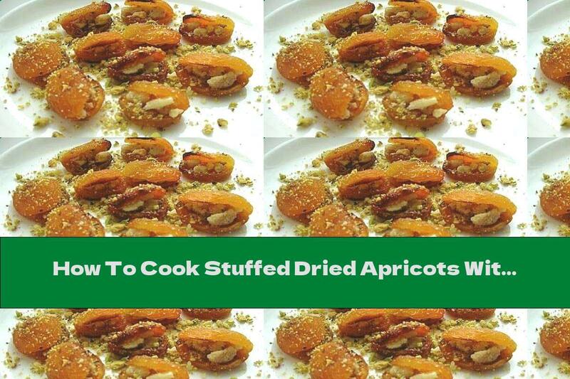 How To Cook Stuffed Dried Apricots With Walnuts - Recipe