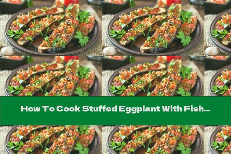 How To Cook Stuffed Eggplant With Fish And Tomatoes - Recipe