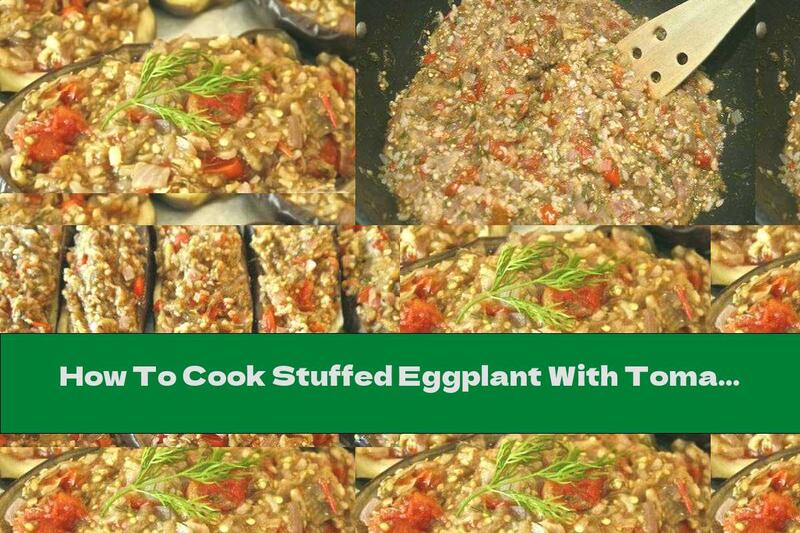 How To Cook Stuffed Eggplant With Tomatoes, Onions And Rice - Recipe