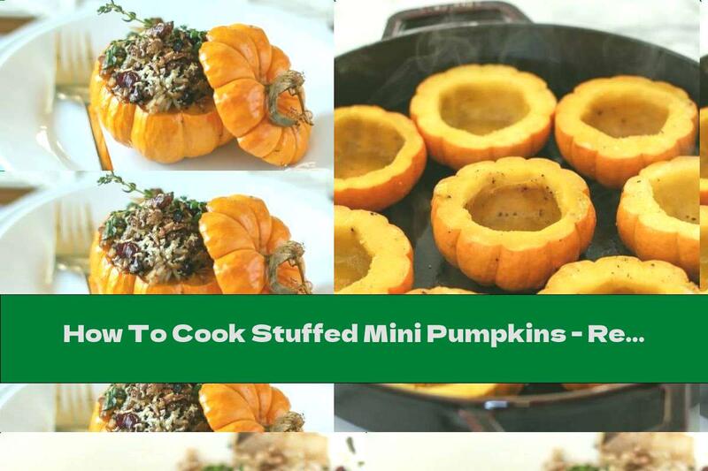 How To Cook Stuffed Mini Pumpkins - Recipe