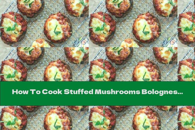 How To Cook Stuffed Mushrooms Bolognese - Recipe
